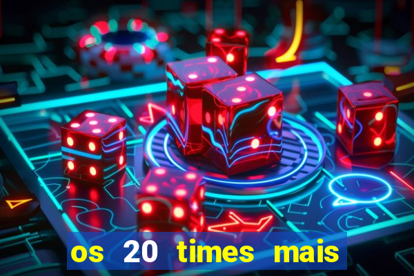 os 20 times mais antigos do brasil